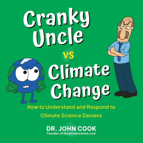 John Cook - Cranky Uncle vs. Climate Change: How to Understand and Respond to Climate Science Deniers