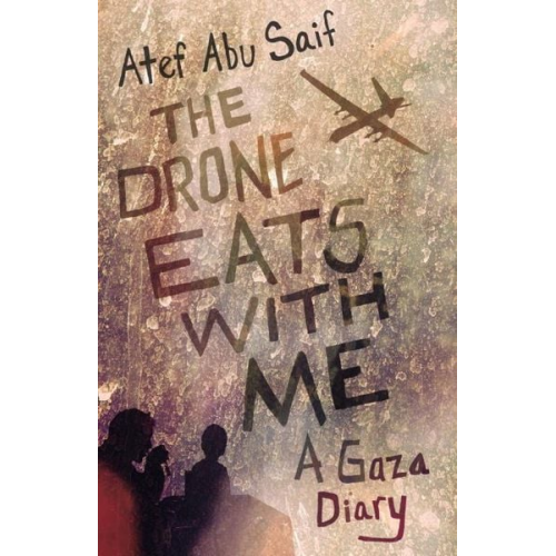 Atef Abu Saif - The Drone Eats with Me