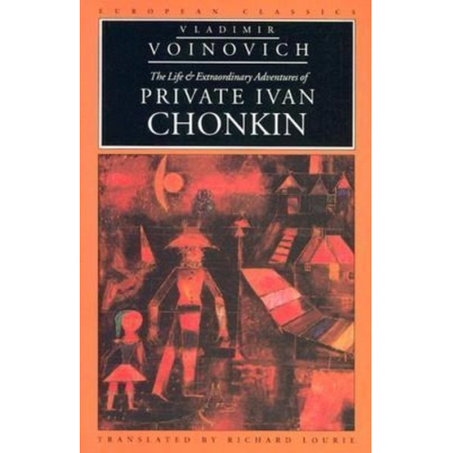 Vladimir Voinovich - The Life and Extraordinary Adventures of Private Ivan Chonkin