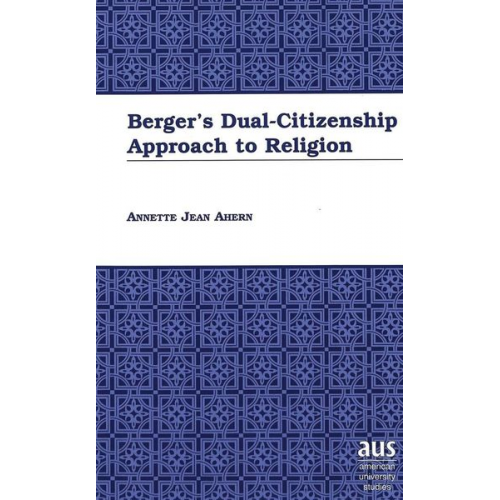 Annette Jean Ahern - Berger's Dual-Citizenship Approach to Religion