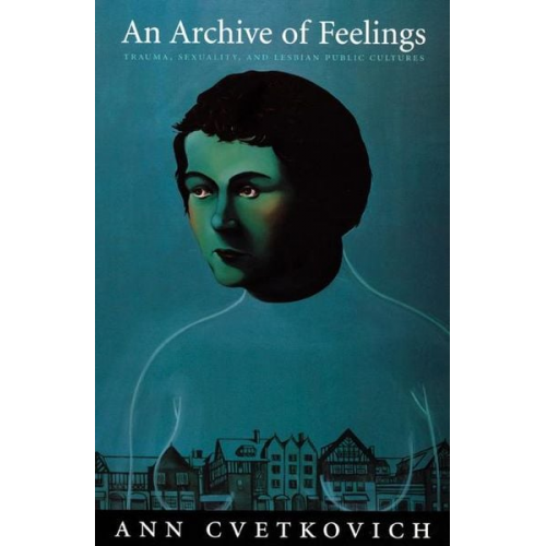 Ann Cvetkovich - An Archive of Feelings