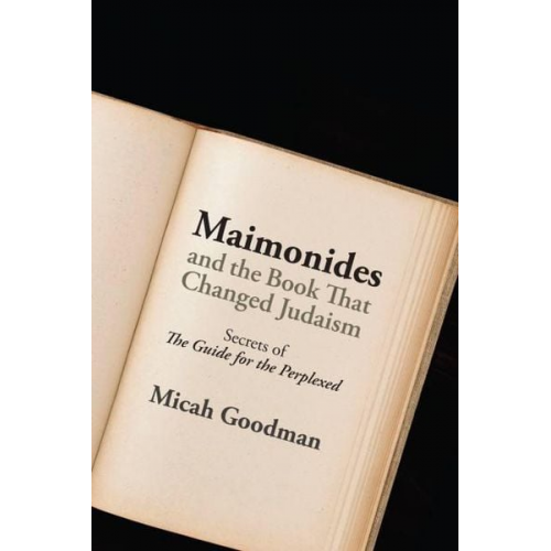 Micah Goodman - Maimonides and the Book That Changed Judaism