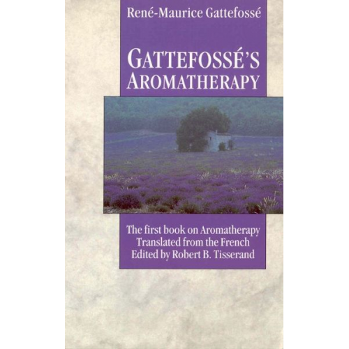 Rene Maurice Gattefosse - Gattefosse's Aromatherapy