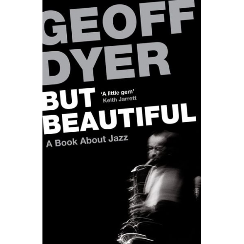 Geoff Dyer - But Beautiful