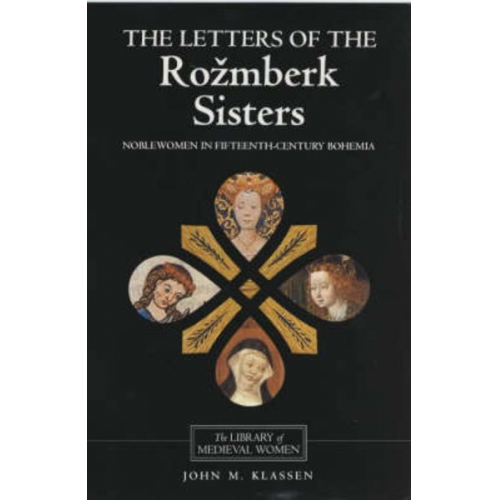 John Klassen Eva Dolezalová Lynn Szabo - The Letters of the Rozmberk Sisters