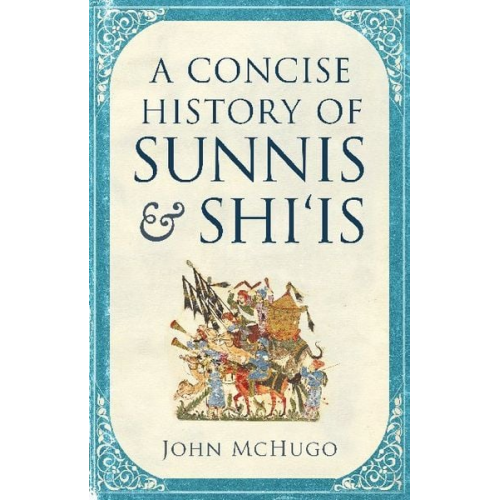 John McHugo - Mchugo, J: Concise History of Sunnis and Shi`is