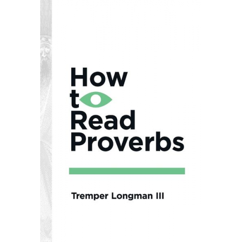 Tremper Longman - How to Read Proverbs