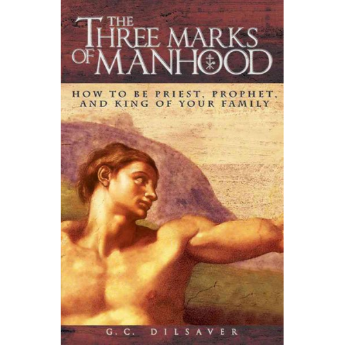 G. C. Dilsaver - Three Marks of Manhood