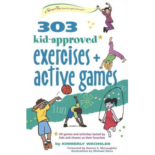 Kimberly Wechsler - 303 Kid-Approved Exercises and Active Games