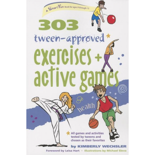 Kimberly Wechsler - 303 Tween-Approved Exercises and Active Games