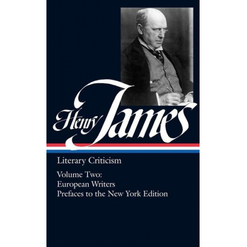 Henry James - Henry James: Literary Criticism Vol. 2 (Loa #23): European Writers and Prefaces to the New York Edition