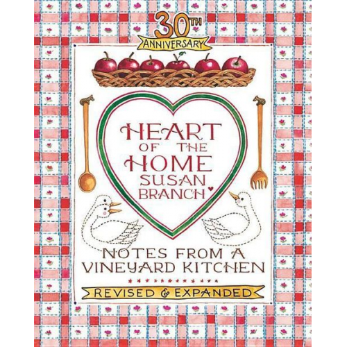 Susan Branch - Heart of the Home: Notes from a Vineyard Kitchen 30th Anniversary Edition