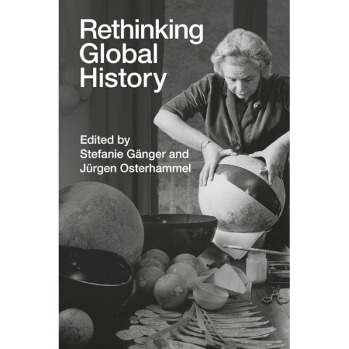 Stefanie (Universitat Heidelberg) Osterham Ganger - Rethinking Global History