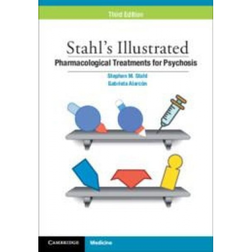 Stephen M Stahl Gabriela Alarcón - Stahl's Illustrated Pharmacological Treatments for Psychosis