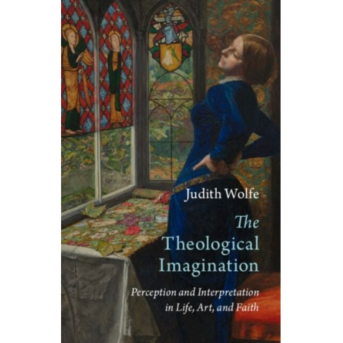 Judith Wolfe - The Theological Imagination