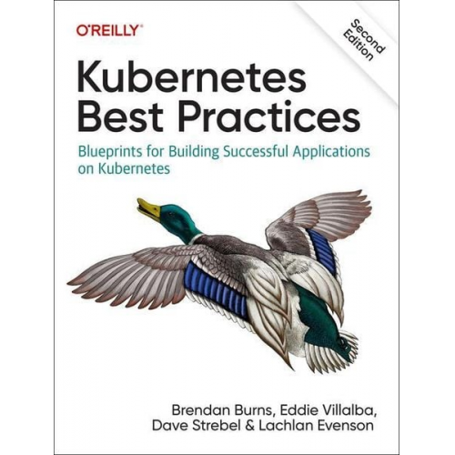 Brendan Burns Eddie Villalba Dave Strebel Lachlan Evenson - Kubernetes Best Practices