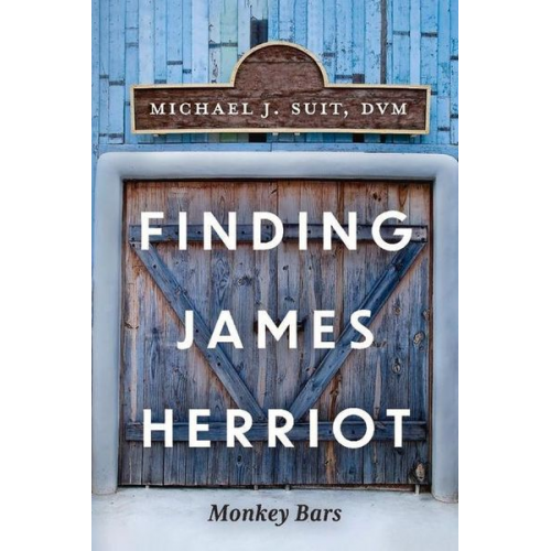 Michael Suit - Finding James Herriot: Monkey Bars Volume 2