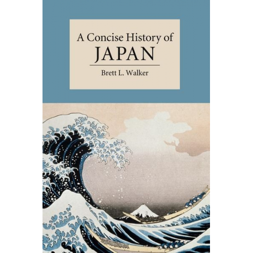 Brett L. Walker - A Concise History of Japan