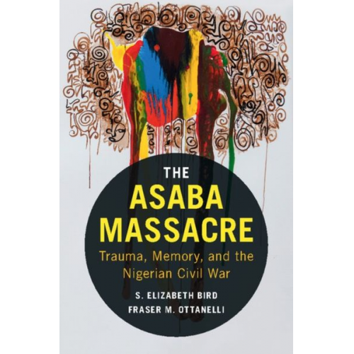 S. Elizabeth Bird Fraser M. Ottanelli - The Asaba Massacre