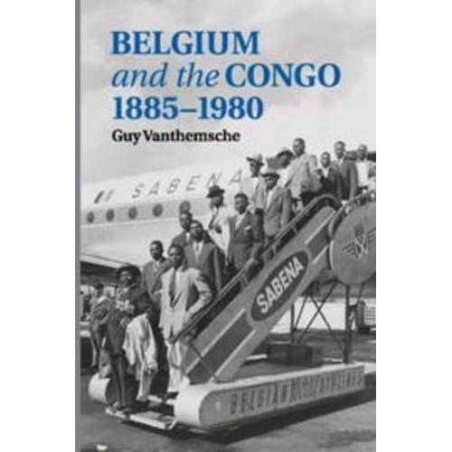 Guy Vanthemsche - Belgium and the Congo, 1885-1980