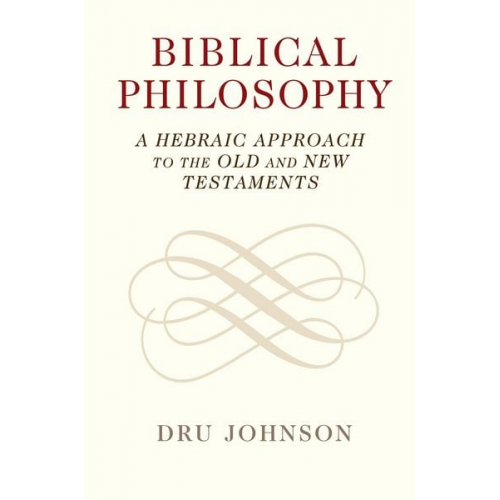 Dru Johnson - Biblical Philosophy