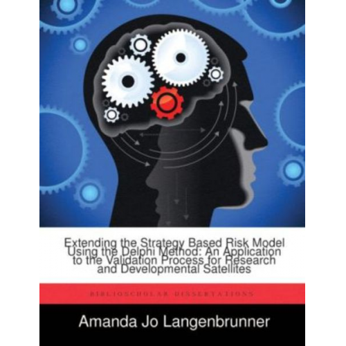 Amanda Jo Langenbrunner - Extending the Strategy Based Risk Model Using the Delphi Method: An Application to the Validation Process for Research and Developmental Satellites