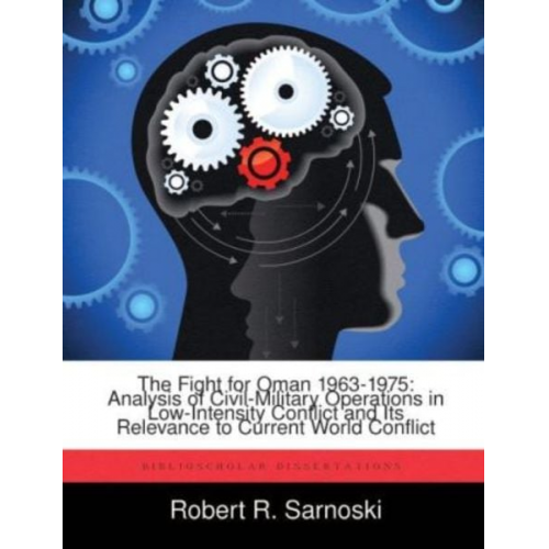 Robert R. Sarnoski - The Fight for Oman 1963-1975: Analysis of Civil-Military Operations in Low-Intensity Conflict and Its Relevance to Current World Conflict