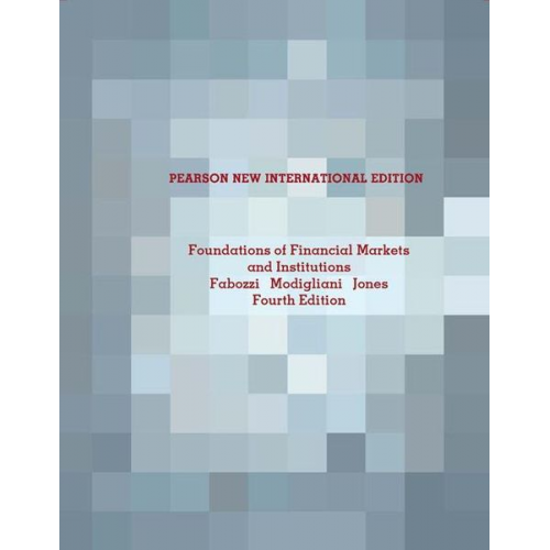 Frank Fabozzi Franco Modigliani Frank Jones - Foundations of Financial Markets and Institutions