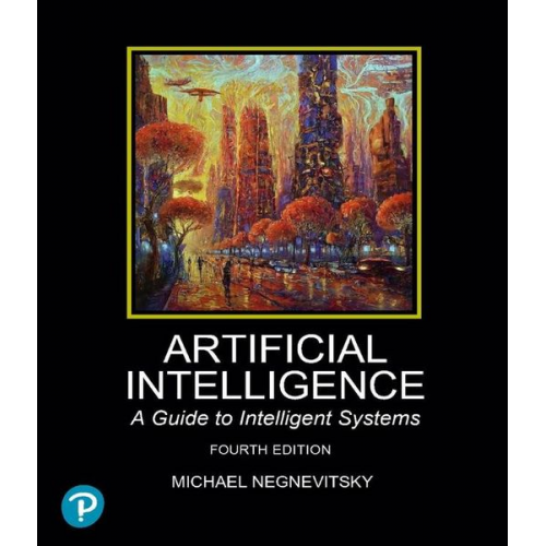 Michael Negnevitsky - Artificial Intelligence: A Guide to Intelligent Systems