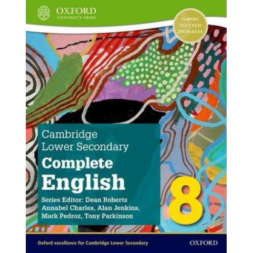 Mark Pedroz Dean Roberts Tony Parkinson Alan Jenkins Annabel Charles - Cambridge Lower Secondary Complete English 8: Student Book (Second Edition)