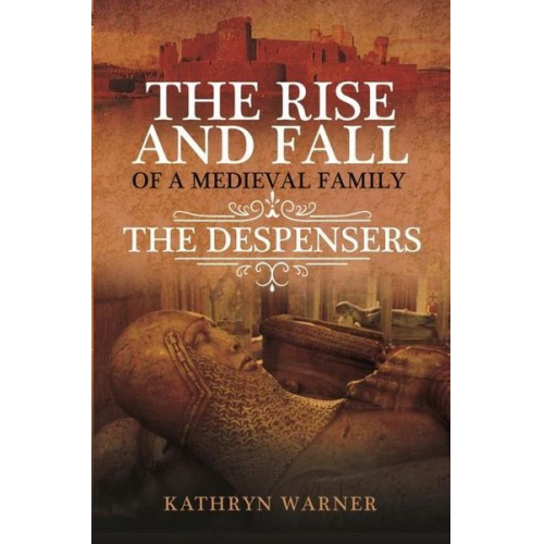 Kathryn Warner - The Rise and Fall of a Medieval Family