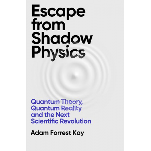 Adam Forrest Kay - Escape From Shadow Physics