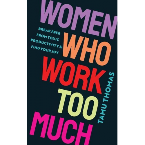 Tamu Thomas - Women Who Work Too Much