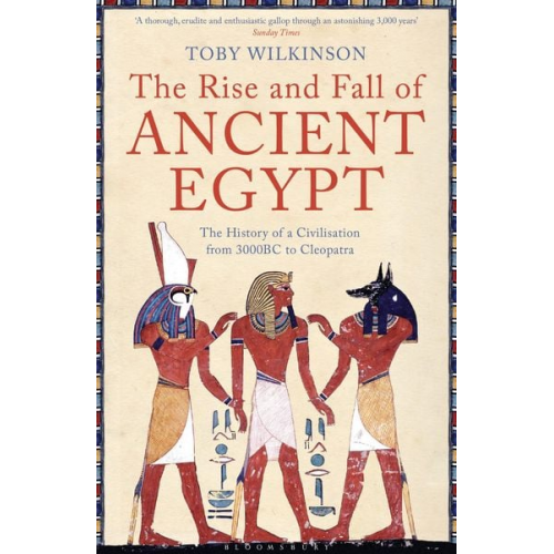 Toby Wilkinson - The Rise and Fall of Ancient Egypt