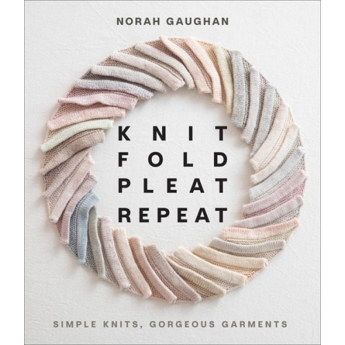 Norah Gaughan - Knit Fold Pleat Repeat