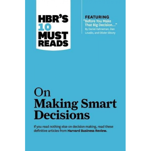 HBR's 10 Must Reads on Making Smart Decisions