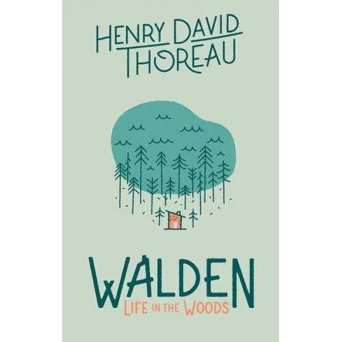 Henry David Thoreau - Walden: Life in the Woods