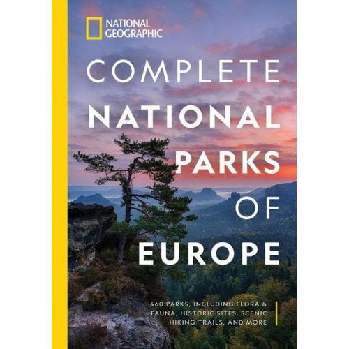 National Geographic - National Geographic Complete National Parks of Europe: 460 Parks, Including Flora and Fauna, Historic Sites, Scenic Hiking Trails, and More