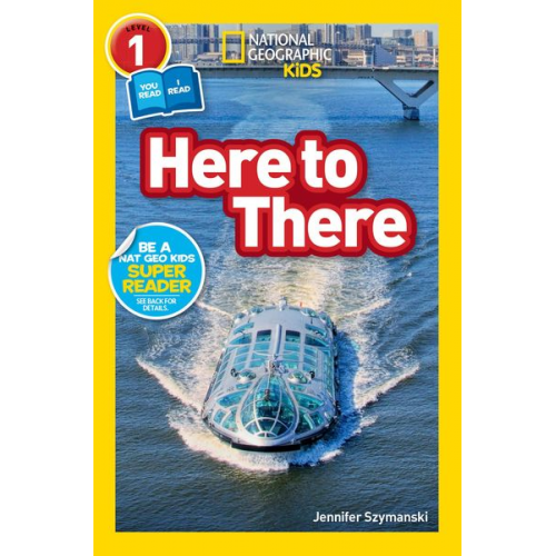 Jennifer Szymanski - Here to There (National Geographic Kids Readers, Level 1/Co-Reader)