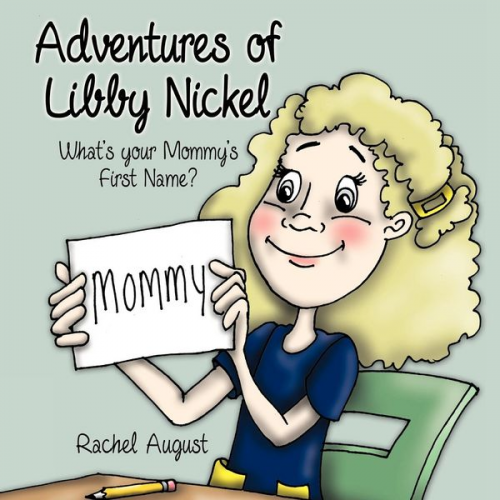 Rachel August - Adventures of Libby Nickel