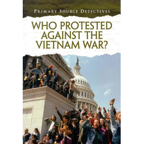 Richard Spilsbury - Who Protested Against the Vietnam War?