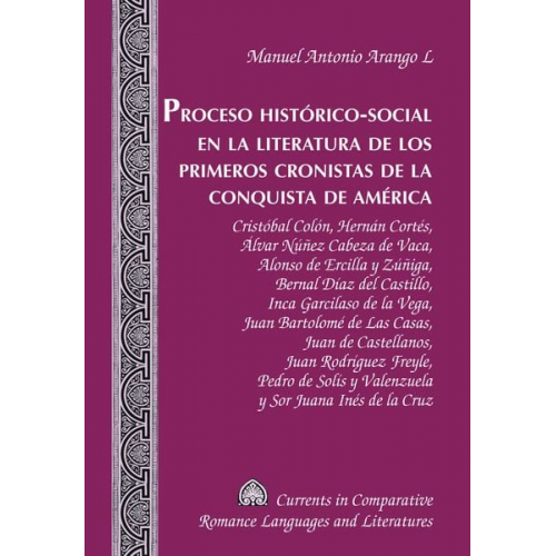 Manuel Antonio Arango - Proceso Histórico-Social en la Literatura de los Primeros Cronistas de la Conquista de América