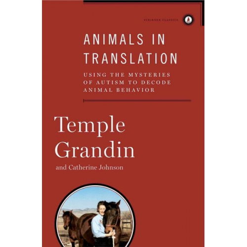 Temple Grandin Catherine Johnson - Animals in Translation: Using the Mysteries of Autism to Decode Animal Behavior