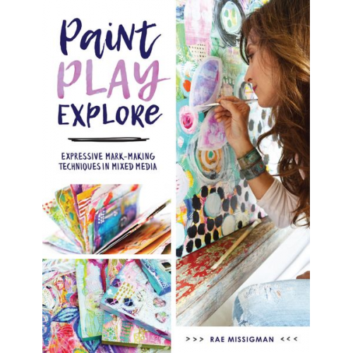 Rae Missigman - Paint, Play, Explore: Expressive Mark-Making Techniques in Mixed Media