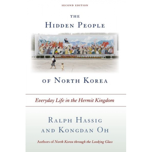 Ralph Hassig Kongdan Oh - The Hidden People of North Korea