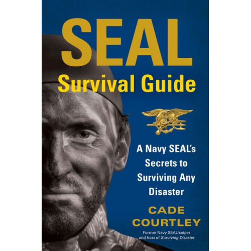 Cade Courtley - SEAL Survival Guide