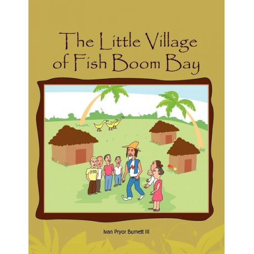 Ivan Pryor III Burnett - The Little Village of Fish Boom Bay