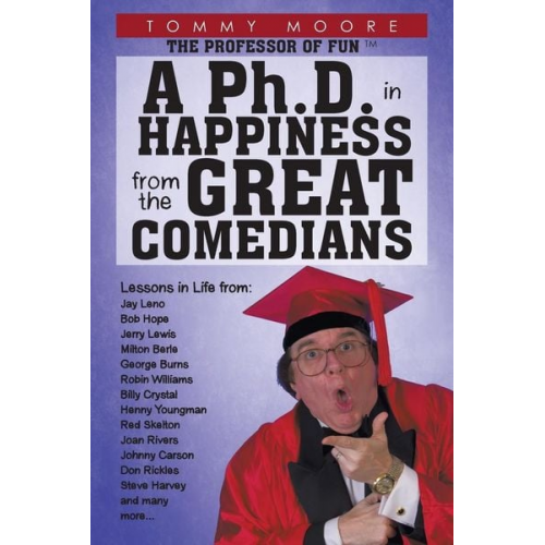 Tommy Moore - A Ph.D. in Happiness From The Great Comedians