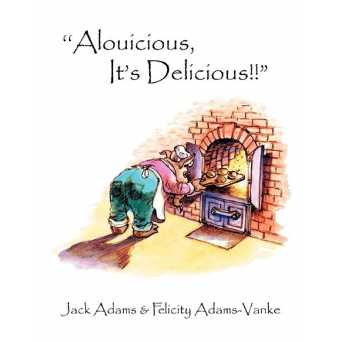 Jack Adams Felicity Adams-Vanke - 'Alouicious, It's Delicious!!"