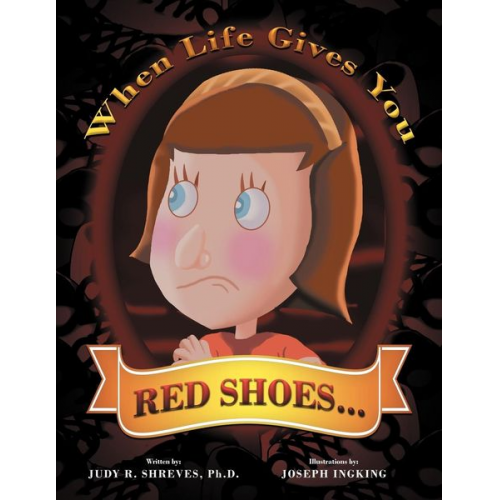 Judy R. Shreves - When Life Gives You Red Shoes...